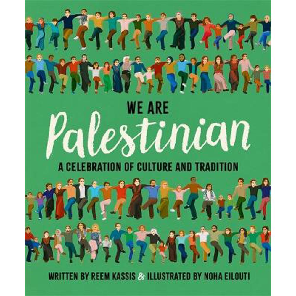 We Are Palestinian: A Celebration of Culture and Tradition (Hardback) - Noha Eilouti